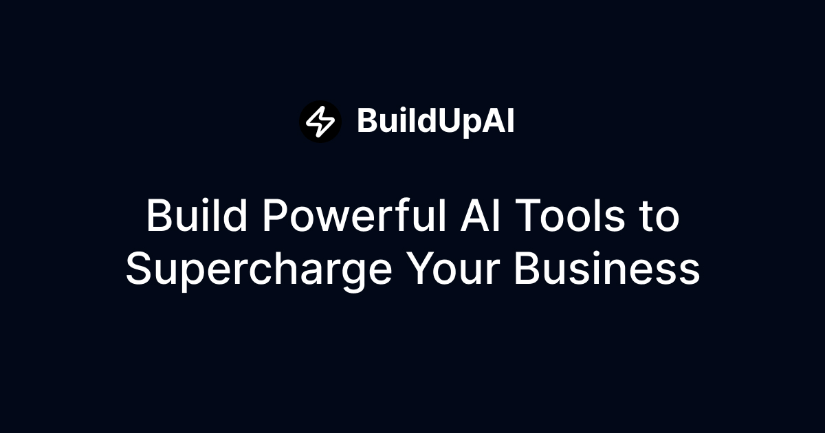 BuildUpAI - Build Powerful AI Tools for Your Business